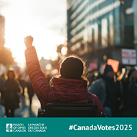 #CanadaVotes2025 March of Dimes Canada logo. Person in wheelchair at a rally with arm raised in a unity fist.