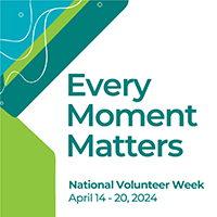 Every Moment Matters - National Volunteer Week April 14-20, 2024