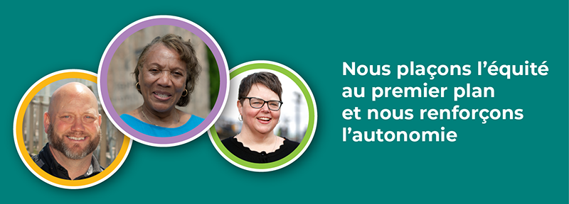 3 photos de membres de l’équipe des Services de soutiens communautaires - « Nous plaçons l’équité au premier plan et nous renforçons l’autonomie »