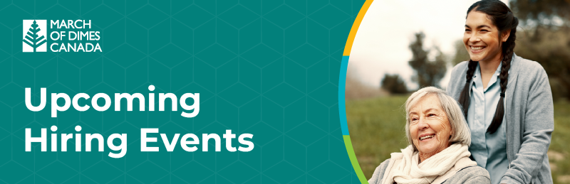 March of Dimes Canada logo - Upcoming Hiring Events. Young woman helping an older woman in a manual wheelchair go for a walk